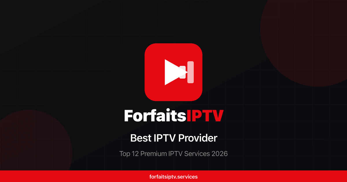 Best IPTV Provider 2026: Top 12 Reliable Premium IPTV Services
